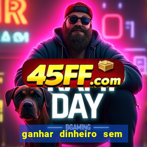 ganhar dinheiro sem depositar nada